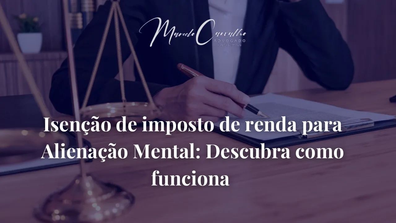 No momento, você está visualizando Isenção de IR por Alienação Mental: Você pode ter direito
