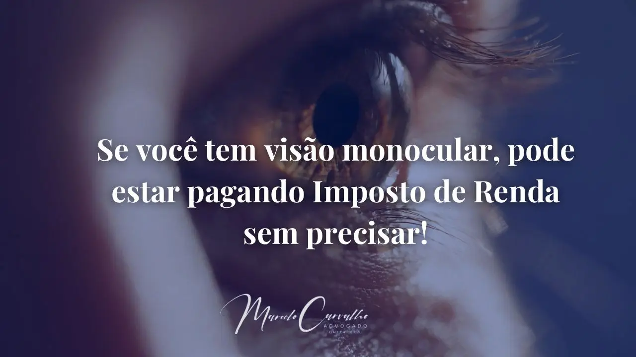 Leia mais sobre o artigo Isenção de IR por Visão Monocular: Você pode ter direito