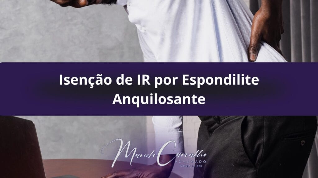 Isenção de IR por Espondilite Anquilosante.