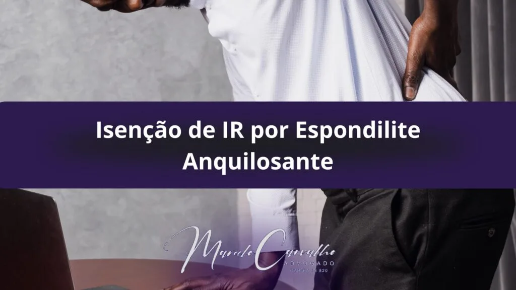 Isenção de IR por Espondilite Anquilosante.